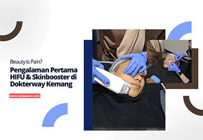 BEAUTY IS PAIN? INI PENGALAMAN PERTAMA SAYA HIFU & SKINBOOSTER DI DOKTERWAY KEMANG
